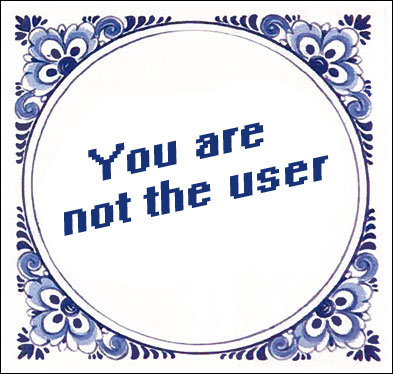You Are Not the User